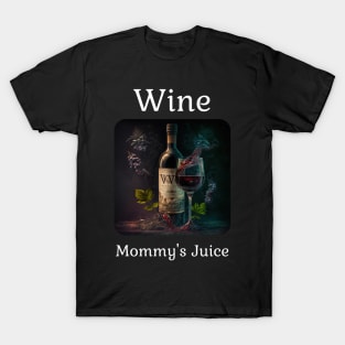 Wine - Mommy's Juice T-Shirt